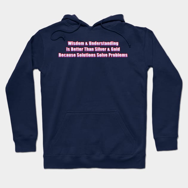 Wisdom & Understanding Solutions Solve Problems Hoodie by Creative Creation